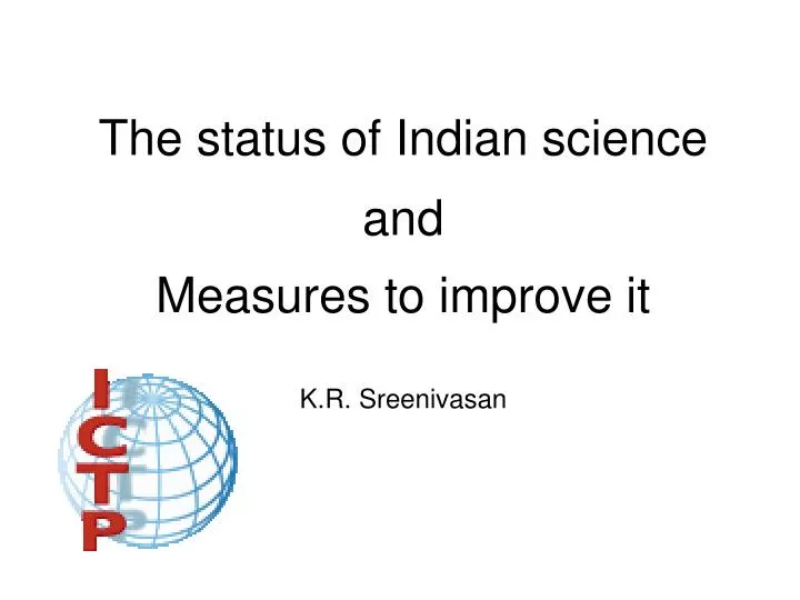 the status of indian science and measures to improve it k r sreenivasan
