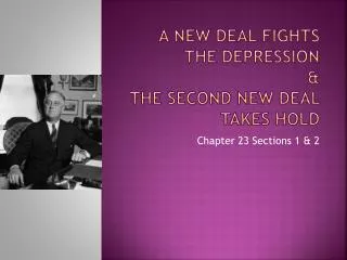 A New Deal Fights the Depression &amp; The Second New Deal Takes Hold