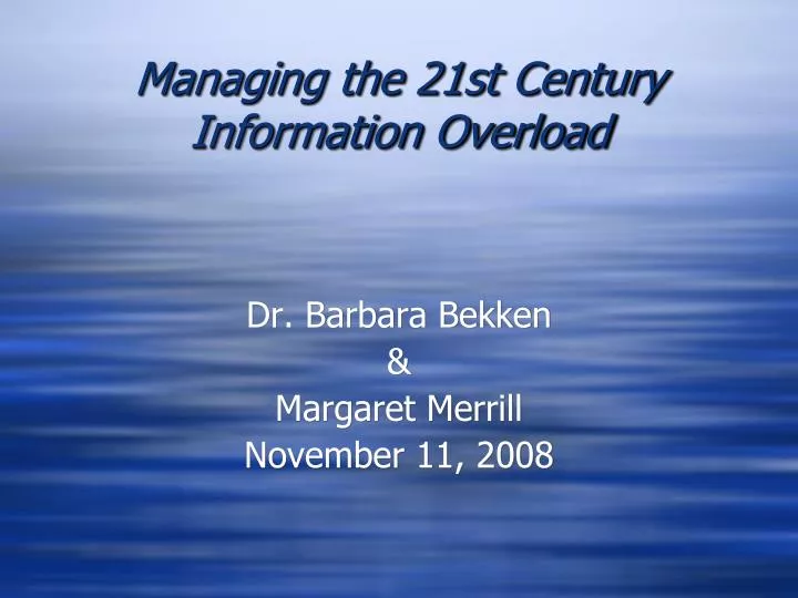 managing the 21st century information overload
