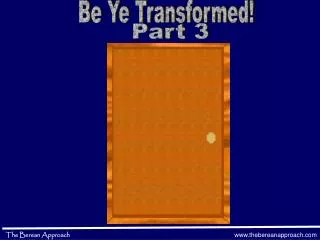 Be Ye Transformed!