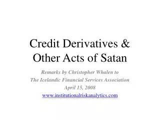 Credit Derivatives &amp; Other Acts of Satan