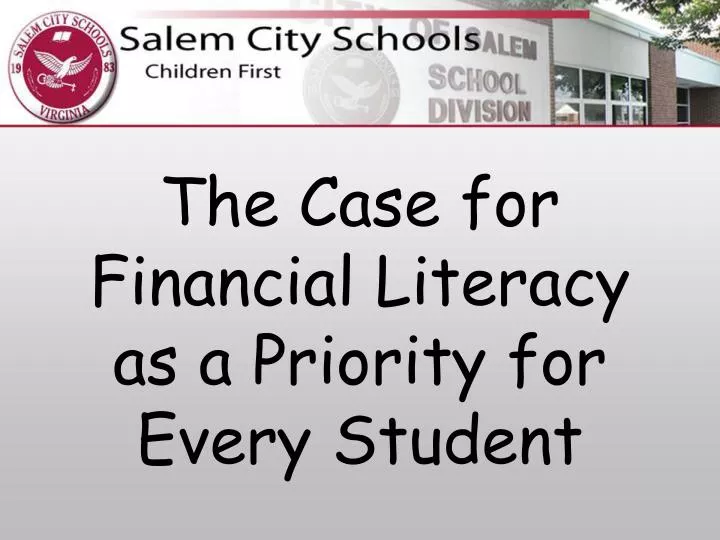 the case for financial literacy as a priority for every student