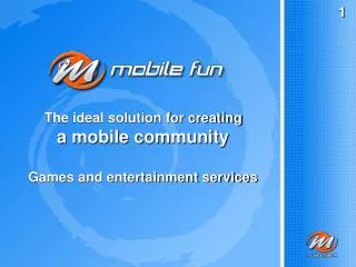 The ideal solution for creating a mobile community Games and entertainment services