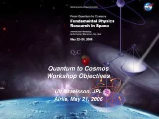 Quantum to Cosmos Workshop Objectives