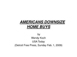 AMERICANS DOWNSIZE HOME BUYS