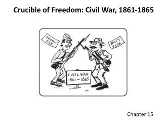 Crucible of Freedom: Civil War, 1861-1865