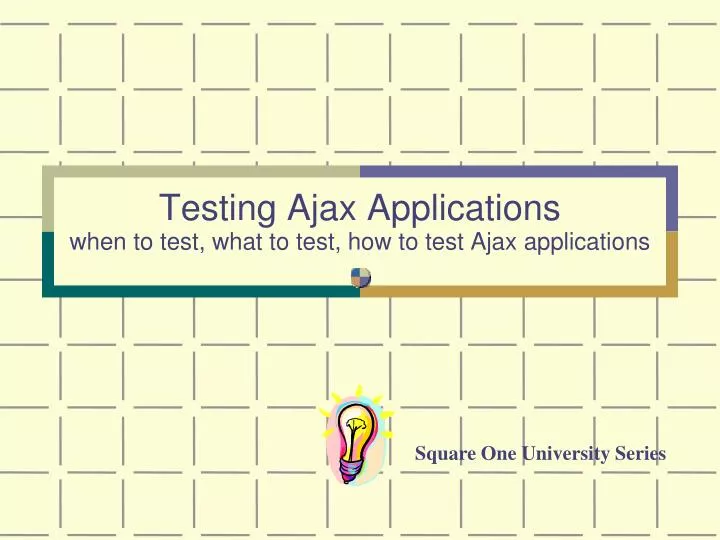 testing ajax applications when to test what to test how to test ajax applications