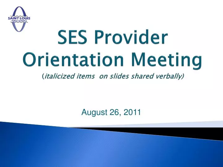 ses provider orientation meeting italicized items on slides shared verbally