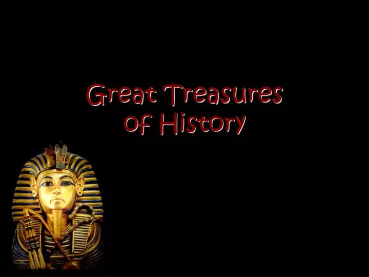 great treasures of history