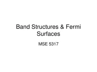 Band Structures &amp; Fermi Surfaces