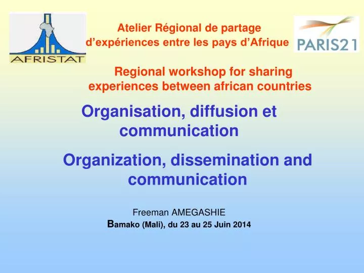 organisation diffusion et communication freeman amegashie b amako mali du 23 au 25 juin 2014