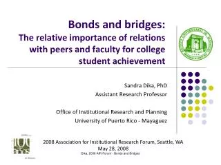 Sandra Dika, PhD Assistant Research Professor Office of Institutional Research and Planning