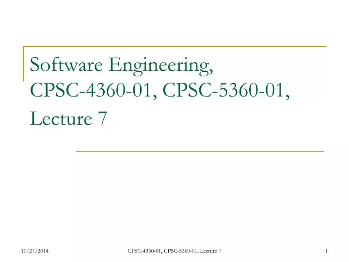 software engineering cpsc 4360 01 cpsc 5360 01 lecture 7