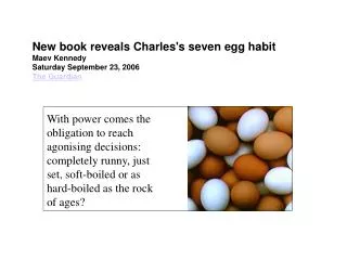 New book reveals Charles's seven egg habit Maev Kennedy Saturday September 23, 2006 The Guardian