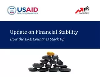 Update on Financial Stability How the E&amp;E Countries Stack Up
