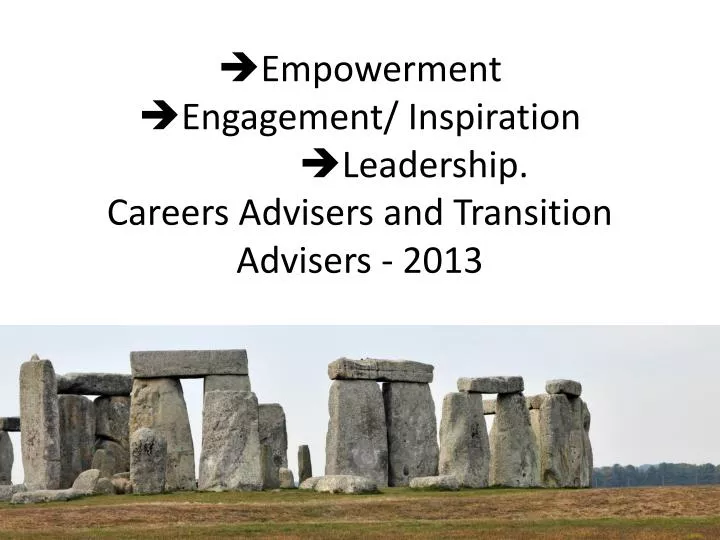 empowerment engagement inspiration leadership careers advisers and transition advisers 2013