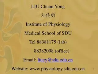 LIU Chuan Yong ??? Institute of Physiology Medical School of SDU Tel 88381175 (lab)