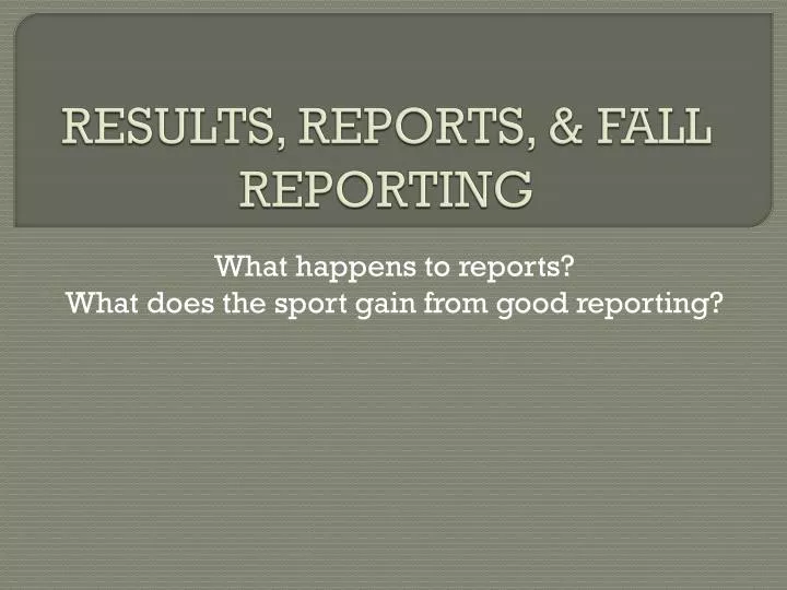 results reports fall reporting