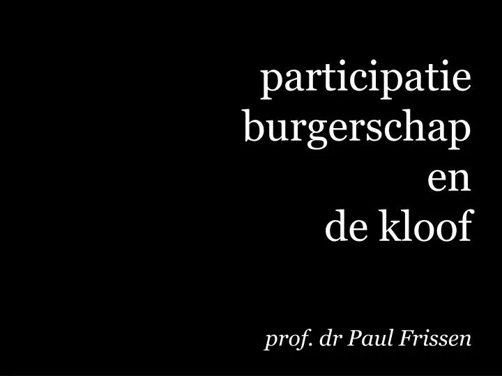 participatie burgerschap en de kloof prof dr paul frissen nsob uvt rmo