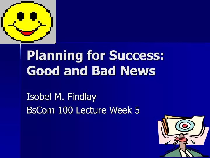 planning for success good and bad news