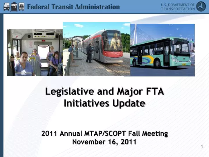 legislative and major fta initiatives update 2011 annual mtap scopt fall meeting november 16 2011