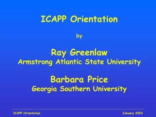 ICAPP Orientation by Ray Greenlaw Armstrong Atlantic State University Barbara Price