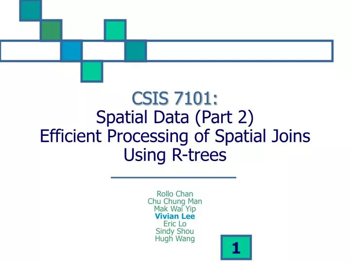 csis 7101 spatial data part 2 efficient processing of spatial joins using r trees