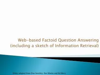 Web-based Factoid Question Answering (including a sketch of Information Retrieval )