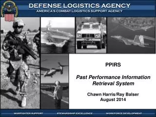 PPIRS Past Performance Information Retrieval System Chawn Harris/Ray Balser August 2014
