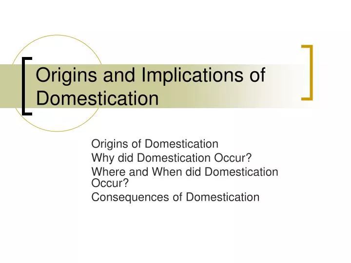 origins and implications of domestication
