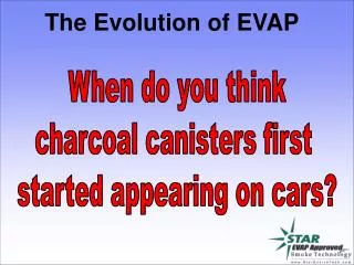 The Evolution of EVAP