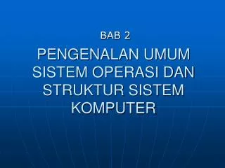 pengenalan umum sistem operasi dan struktur sistem komputer