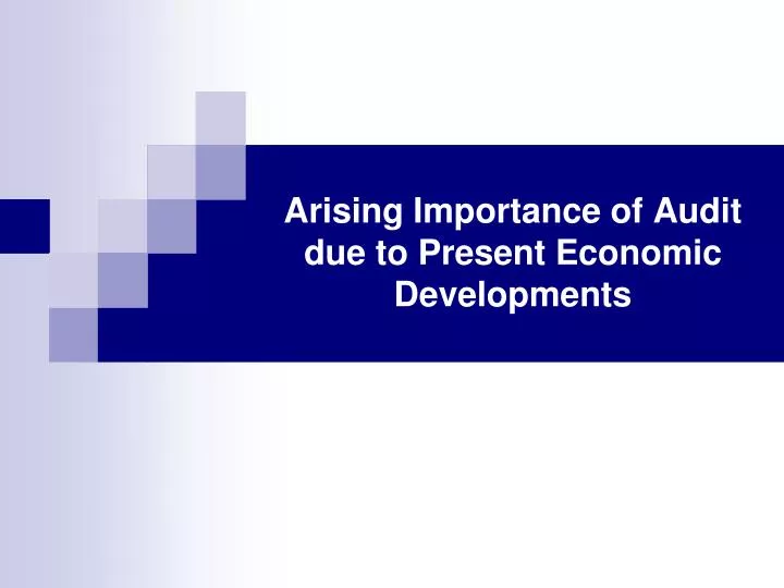 arising importance of audit due to present economic developments