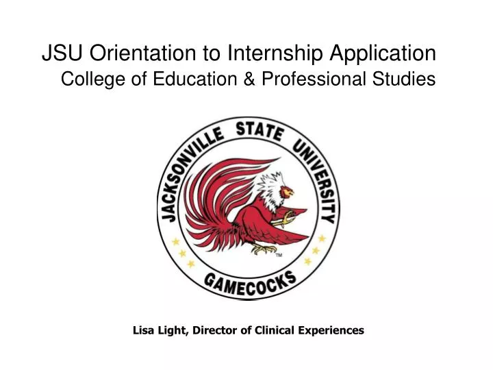 jsu orientation to internship application college of education professional studies