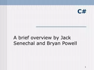 A brief overview by Jack Senechal and Bryan Powell