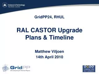 GridPP24, RHUL RAL CASTOR Upgrade Plans &amp; Timeline