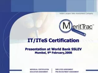 IT/ITeS Certification Presentation at World Bank SSLEV Mumbai, 9 th February,2008