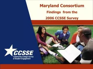 Maryland Consortium Findings from the 2006 CCSSE Survey