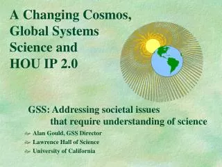 A Changing Cosmos, Global Systems Science and HOU IP 2.0