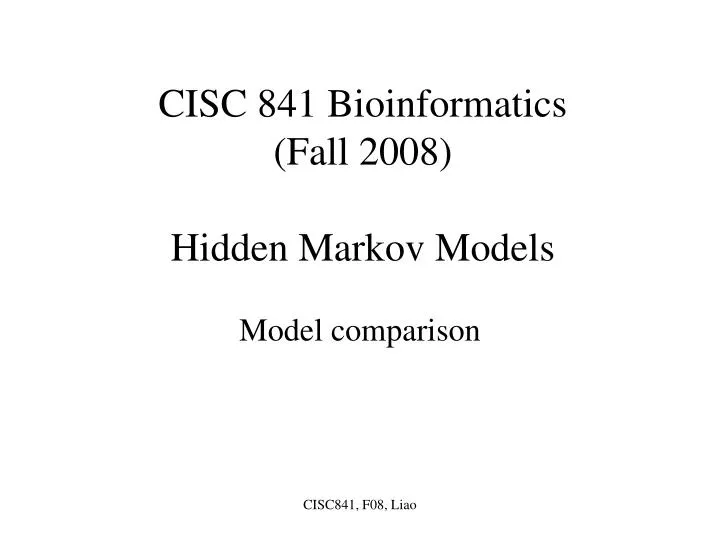 cisc 841 bioinformatics fall 2008 hidden markov models