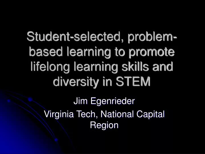 student selected problem based learning to promote lifelong learning skills and diversity in stem