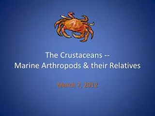 The Crustaceans -- Marine Arthropods &amp; their Relatives