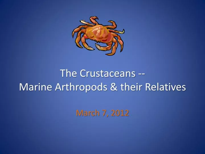 the crustaceans marine arthropods their relatives