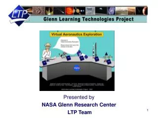 Presented by NASA Glenn Research Center LTP Team