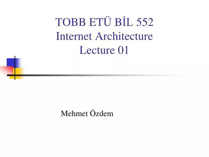 tobb et b l 55 2 internet architecture lecture 0 1
