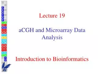Lecture 19 aCGH and Microarray Data Analysis Introduction to Bioinformatics