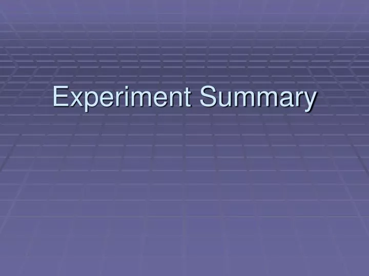 experiment summary