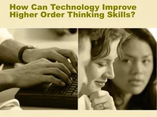 How Can Technology Improve Higher Order Thinking Skills?