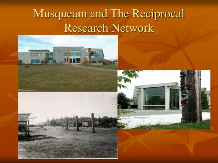 musqueam and the reciprocal research network
