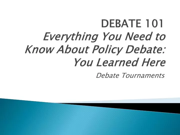 debate 101 everything you need to know about policy debate you learned here